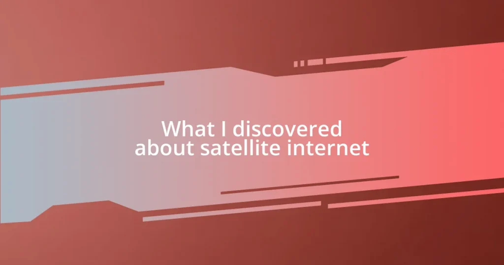 What I discovered about satellite internet