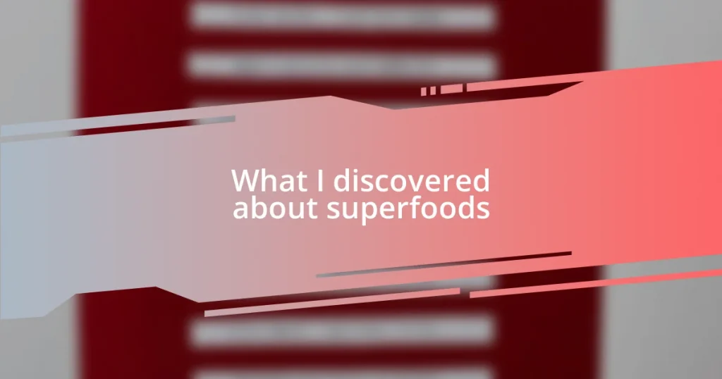 What I discovered about superfoods