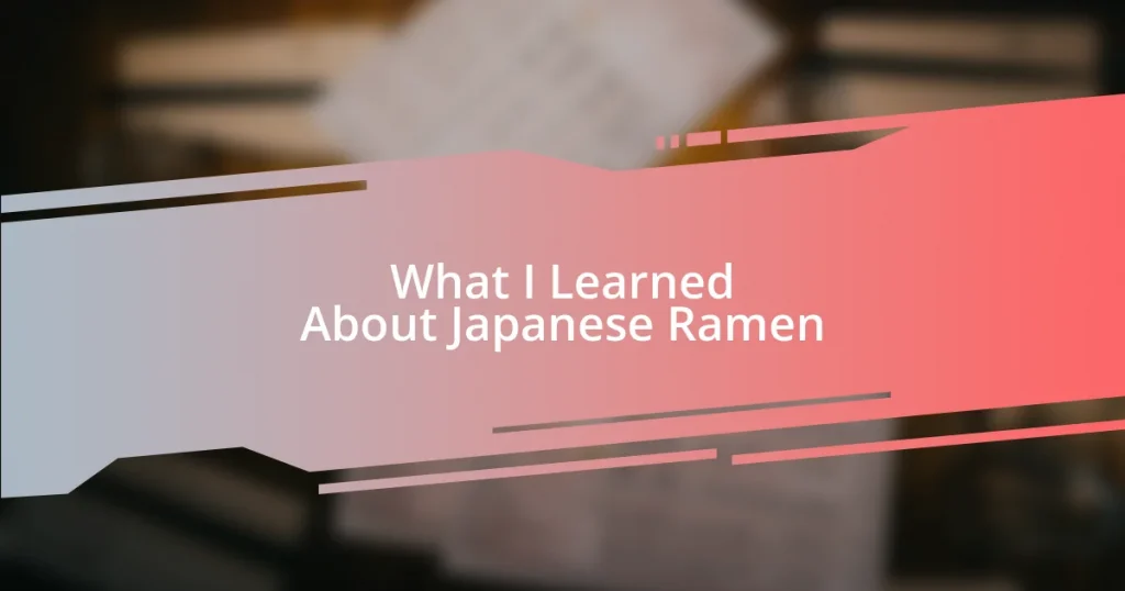 What I Learned About Japanese Ramen