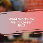 What Works for Me in Korean BBQ