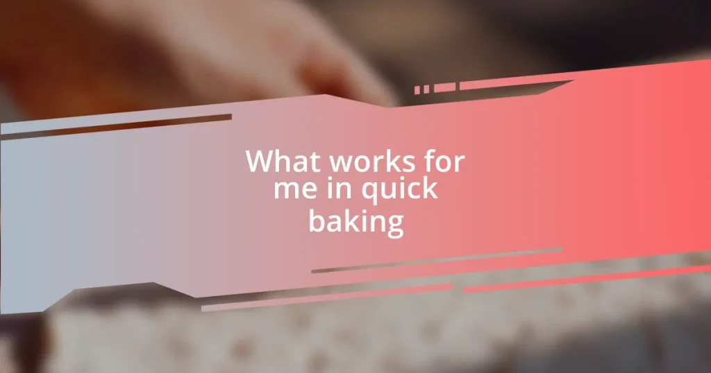 What works for me in quick baking