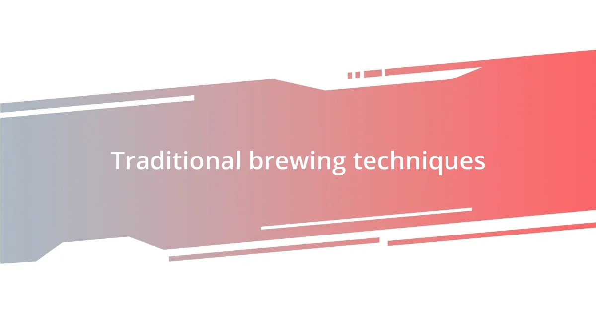 Traditional brewing techniques