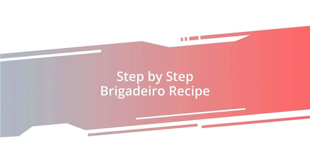 Step by Step Brigadeiro Recipe