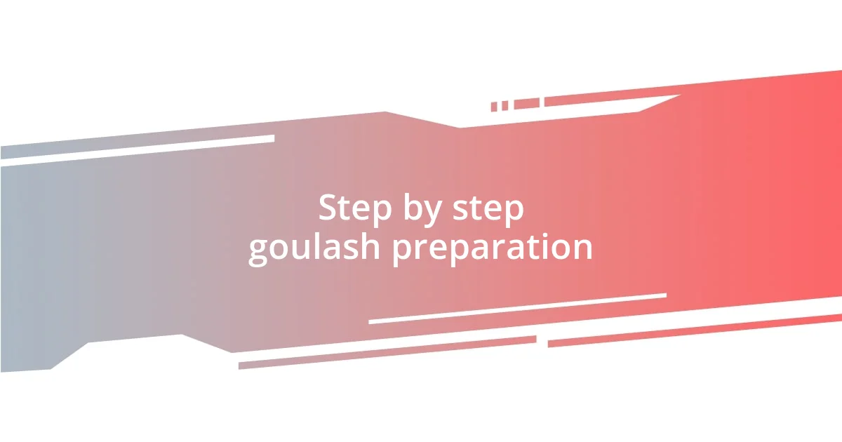 Step by step goulash preparation