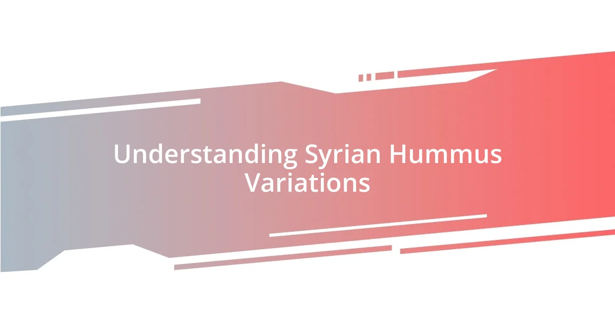 Understanding Syrian Hummus Variations