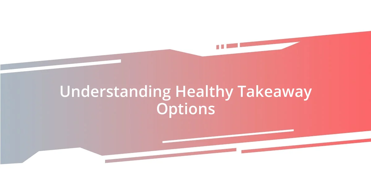 Understanding Healthy Takeaway Options